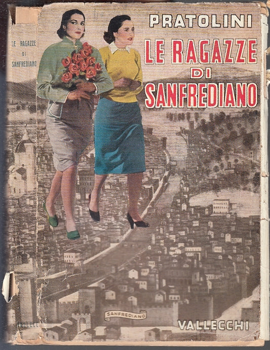 LN- LE RAGAZZE DI SAN FREDIANO - VASCO PRATOLINI - VALLECCHI--- 1952- BS- XFS121
