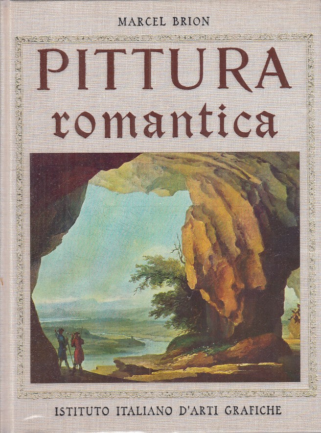 Pittura Romantica - Marcel Brion - Istituto Italiano d'Arti Grafiche - ZFS267
