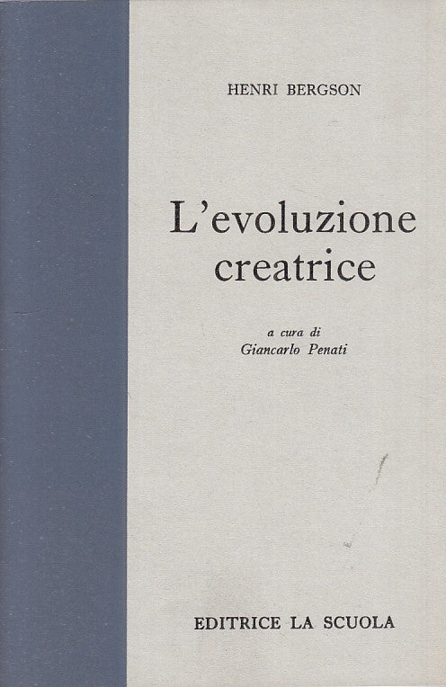 LS- L'EVOLUZIONE CREATRICE - BERGSON - LA SCUOLA - PENSIERO -- 1961 - B - ZFS331