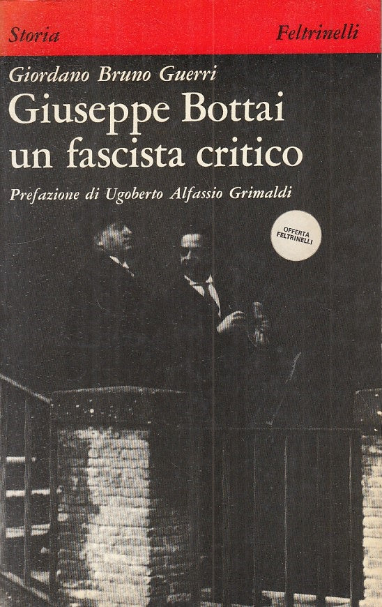 LS- GIUSEPPE BOTTAI FASCISTA CRITICO - GUERRI - FELTRINELLI--- 1976 - B - ZFS331