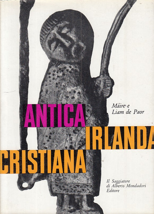 LS- ANTICA IRLANDA CRISTIANA - DE PAOR - SAGGIATORE --- 1969 - CS - ZFS332