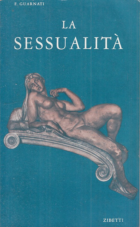 LX- LA SESSUALITA' - GUARNATI - ZIBETTI - EROS -- 1963 - B - ZFS393
