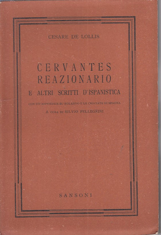 LS- CERVANTES REAZIONARIO SCRITTI ISPANICA- LOLLIS- SANSONI--- 1947 - B - ZFS394