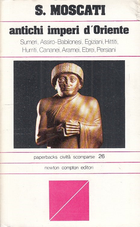 LS- ANTICHI IMPERI D'ORIENTE - MOSCATI - NEWTON - CIVILTA' -- 1978 - B - ZFS133