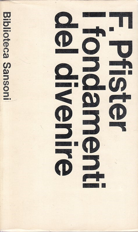 I fondamenti del divenire - Federico Pfister - Sansoni Biblioteca - 1973- ZFS259