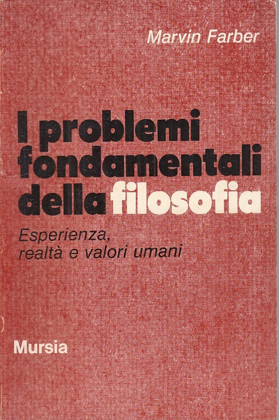 LS- PROBLEMI FONDAMENTALI DELLA FILOSOFIA- FARBER - MURSIA --- 1970 - B - YFS257