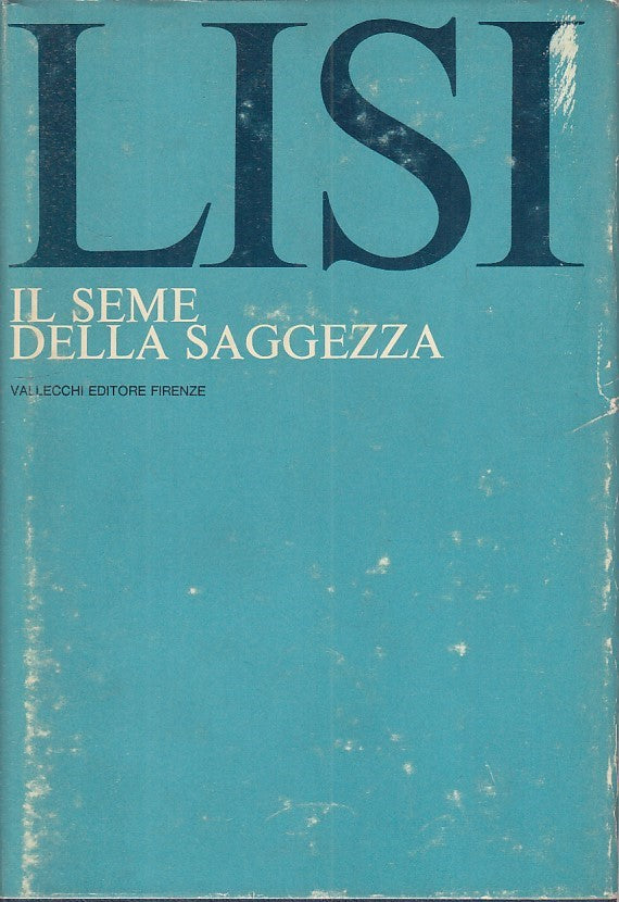 LS- IL SEME DELLA SAGGEZZA - NICOLA LISI - VALLECCHI --- 1967 - CS - YFS257