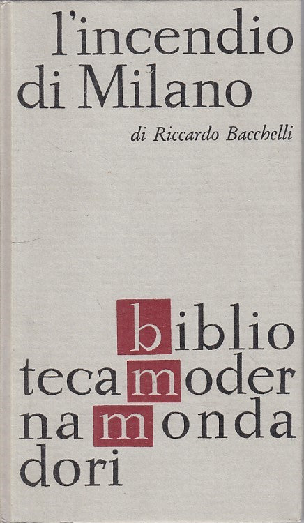 LN- L'INCENDIO DI MILANO - BACCHELLI - MONDADORI -- 1a ED. - 1963 - C - ZFS133