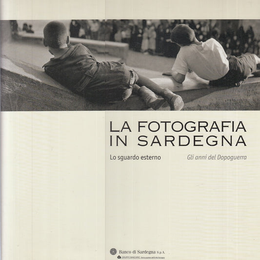 LV- LA FOTOGRAFIA IN SARDEGNA ANNI DEL DOPOGUERRA -- ILISSO --- 2009- CS- YFS522