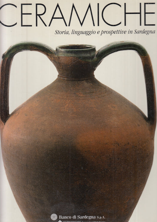 LT- CERAMICHE STORIA LINGUAGGIO PROSPETTIVE SARDEGNA--ILISSO--- 2007- CS- YFS700