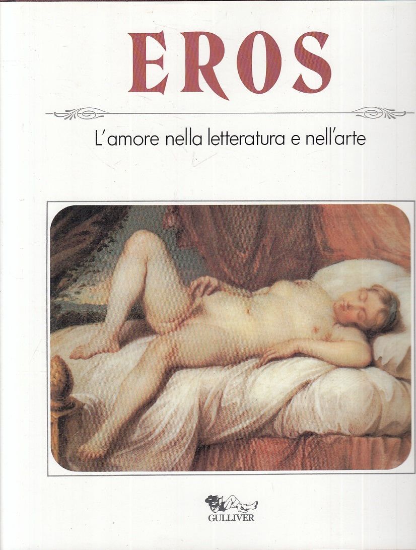 LX- EROS L'AMORE NELLA LETTERATURA E NELL'ARTE-- GULLIVER --- 1993 - CS - YFS612