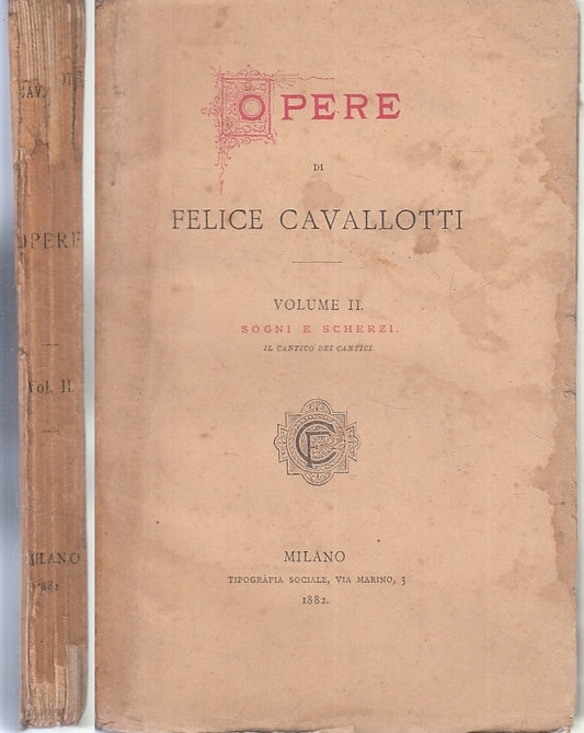 OPERE DI FELICE CAVALLOTTI VOLUME II SOGNI E SCHERZI ----- 1882 - B - XFS123