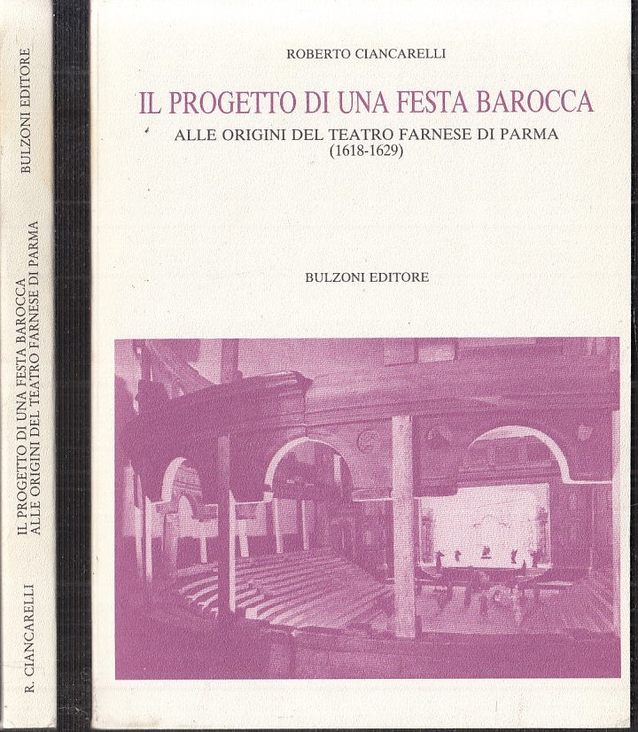 LS- IL PROGETTO DI UNA FESTA BAROCCA PARMA - CIANCARELLI- BULZONI--- 1987- B-WPR