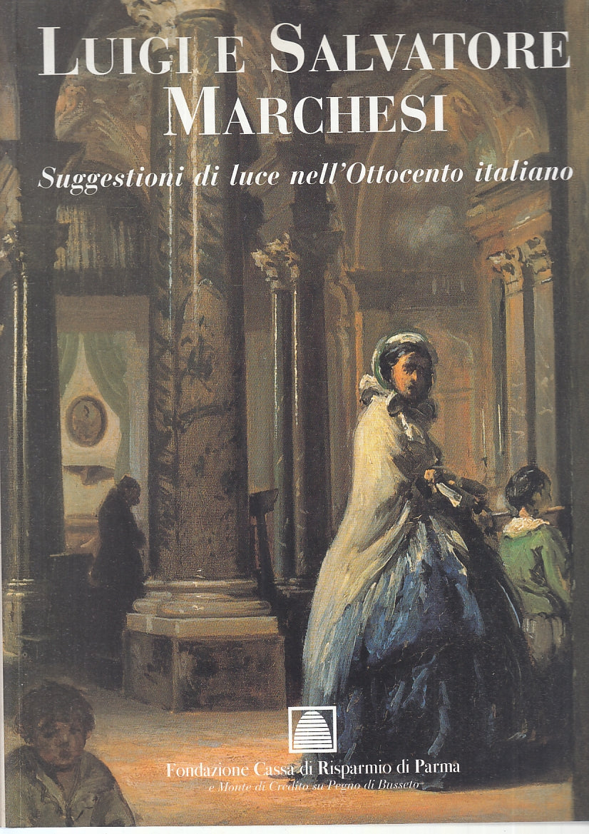 LT- SUGGESTIONI DI LUCE NELL'OTTOCENTO ITALIANO- MARCHESI- PARMA--- 1998- B- WPR
