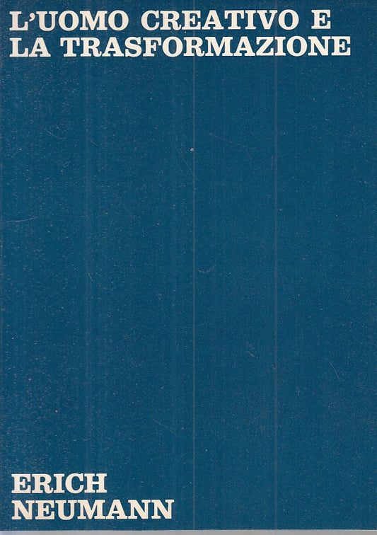LS- L'UOMO CREATIVO E LA TRASFORMAZIONE- NEUMANN- MARSILIO --- 1981 - B - ZFS236