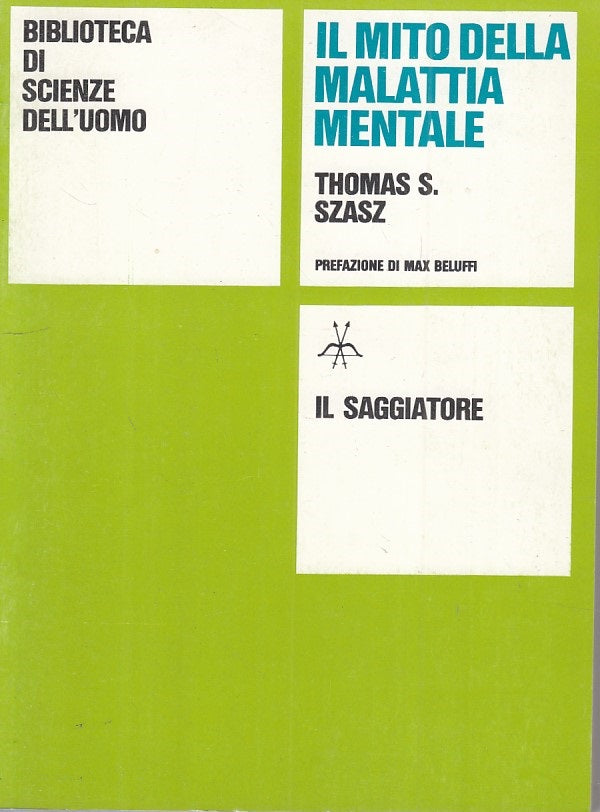 LS- IL MITO DELLA MALATTIA MENTALE - SZASZ - SAGGIATORE --- 1980 - B - ZFS236