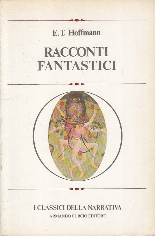 Racconti fantastici - E.T. Hoffmann - Curcio Classici Narrativa - 1a ed.- ZFS237