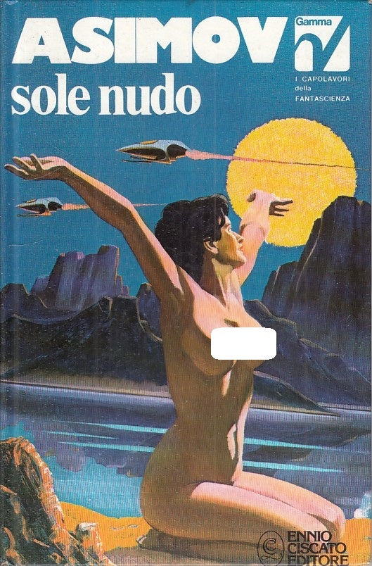 LN- IL SOLE NUDO - ASIMOV - CISCATO - GAMMA FANTASCIENZA -- 1976 - C - ZFS237
