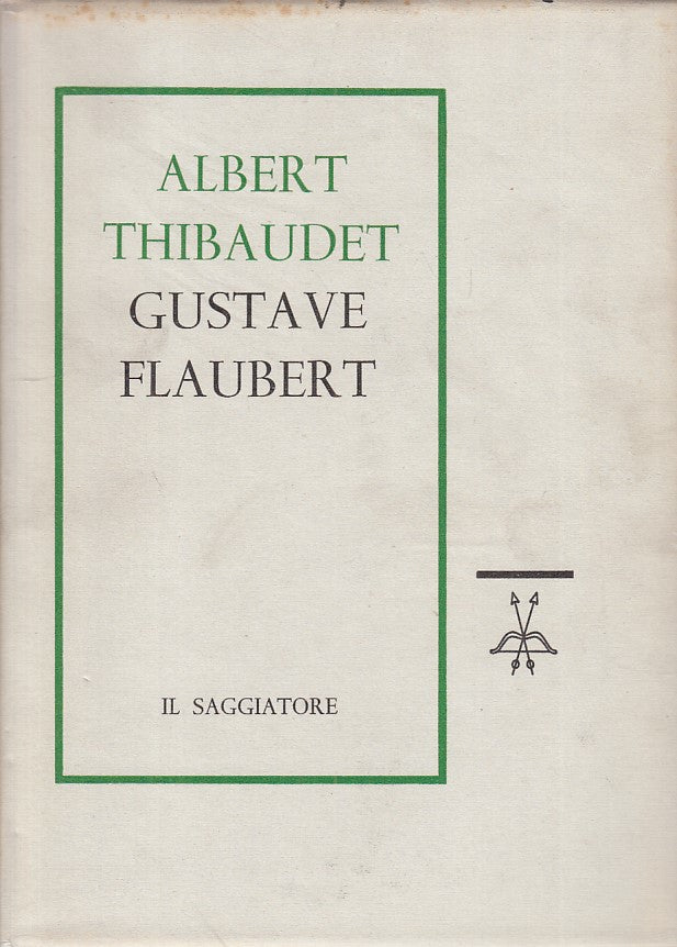 LS- GUSTAVE FLAUBERT - THIBAUDET - SAGGIATORE -- 1a ED. - 1960 - CS - ZFS254