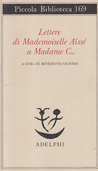 LN- LETTERE DI MADEMOISELLE AISSE' A MADAME C...-- ADELPHI--- 1984 - BS - ZFS416