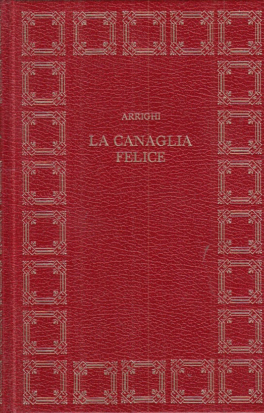 LN- LA CANAGLIA FELICE - ARRIGHI - CLUB DEL LIBRO --- 1971 - C - ZFS420