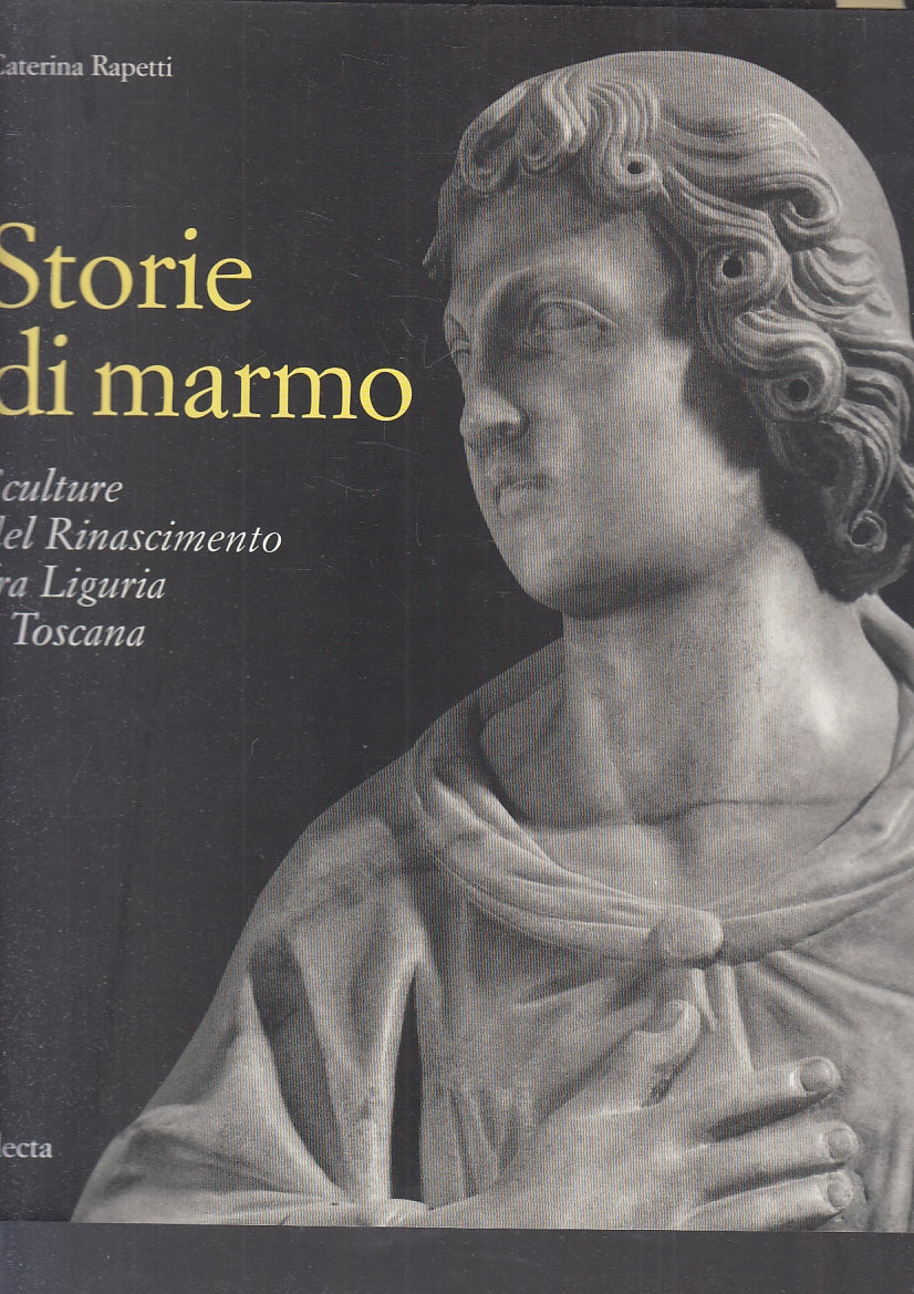 LT- STORIE DI MARMO SCULTURA RINASCIMENTO - RAPETTI - ELECTA --- 1998- B- YFS506