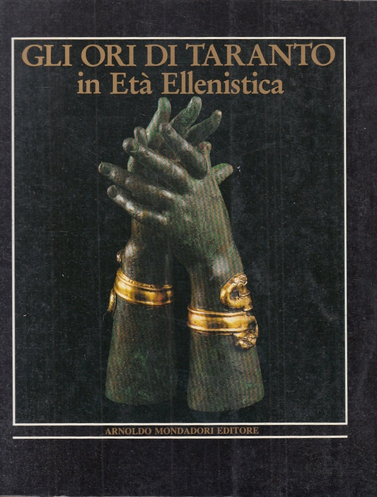 LT- ORI DI TARANTO IN ETA' ELLENISTICA - DE JULIIS- MONDADORI--- 1985-B- ZFS694