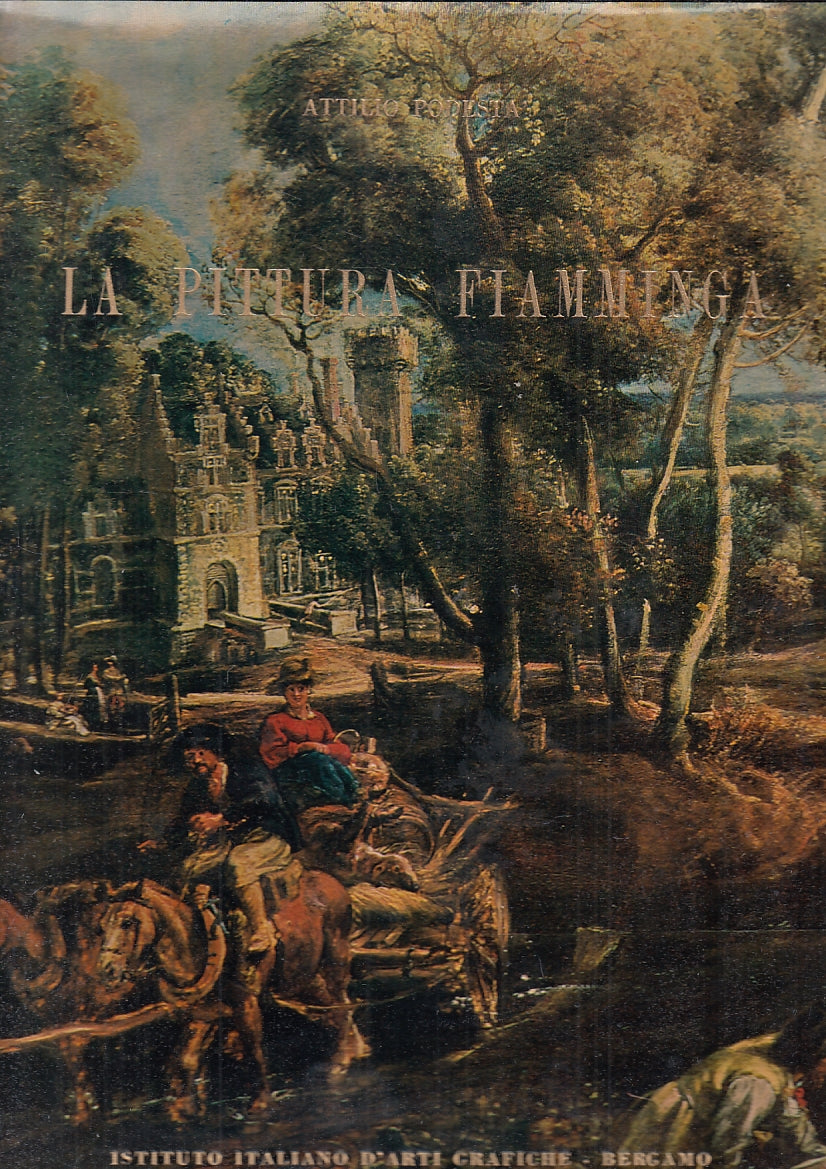 LT- LA PITTURA FIAMMINGA - ATTILIO PODESTA'- ARTI GRAFICHE--- 1970- CS- YFS564