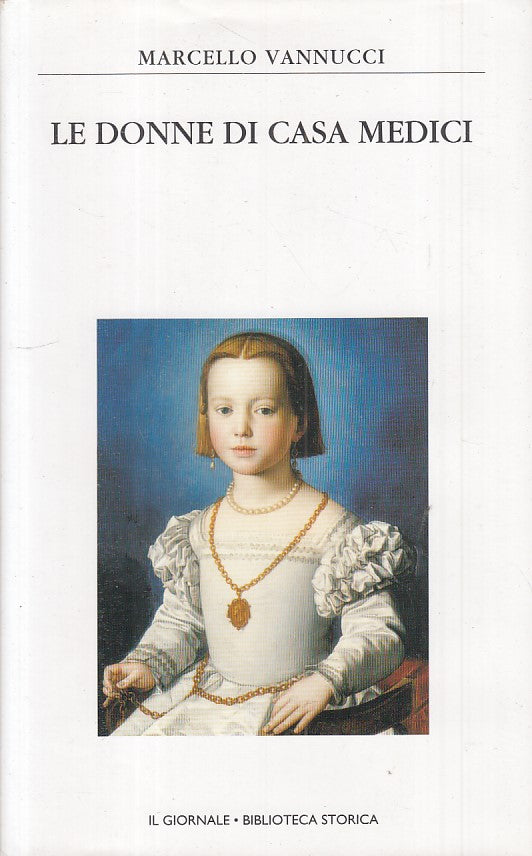 LS- DONNE DI CASA MEDICI - VANNUCCI- GIORNALE - STORICA 21 -- 2003 - CS - ZFS444