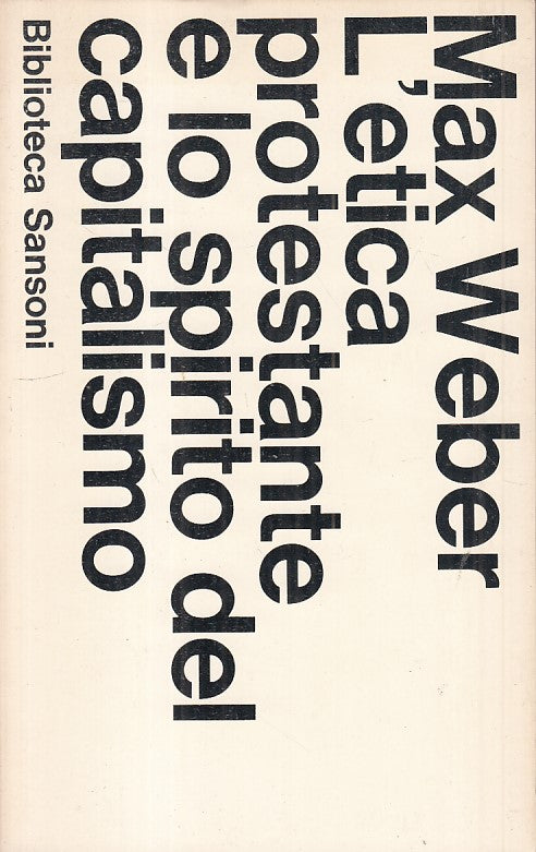LS- ETICA PROTESTANTE SPIRITO DEL CAPITALISMO- WEBER- SANSONI--- 1974- B- ZFS470
