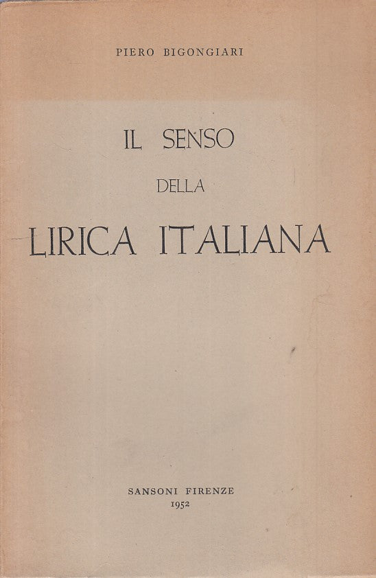 LS- IL SENSO DELLA LIRICA ITALIANA - BIGONGIARI - SANSONI --- 1952 - B - ZFS470