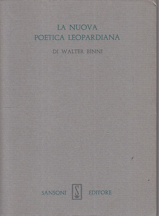 LS- LA NUOVA POETICA LEOPARDIANA - BINNI - SANSONI --- 1971 - BS - ZFS477