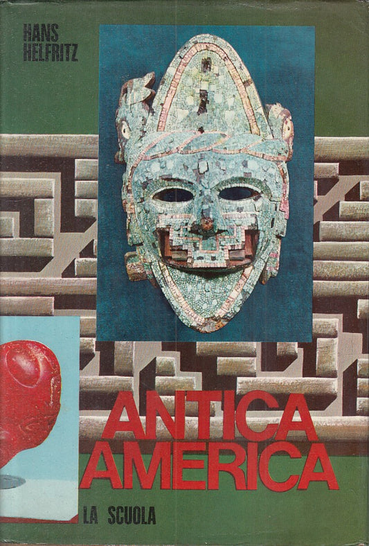 Antica America Aztechi Maya Incas- Hans Helfritz- La scuola Massimi- 1968-ZFS108