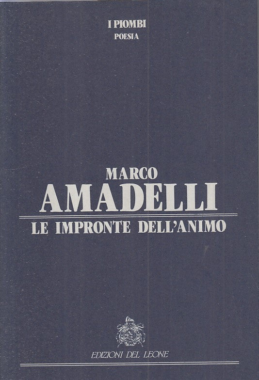 LE IMPRONTE DELL'ANIMO - AMADELLI - DEL LEONE - POESIE -- 1990 - B - ZFS483