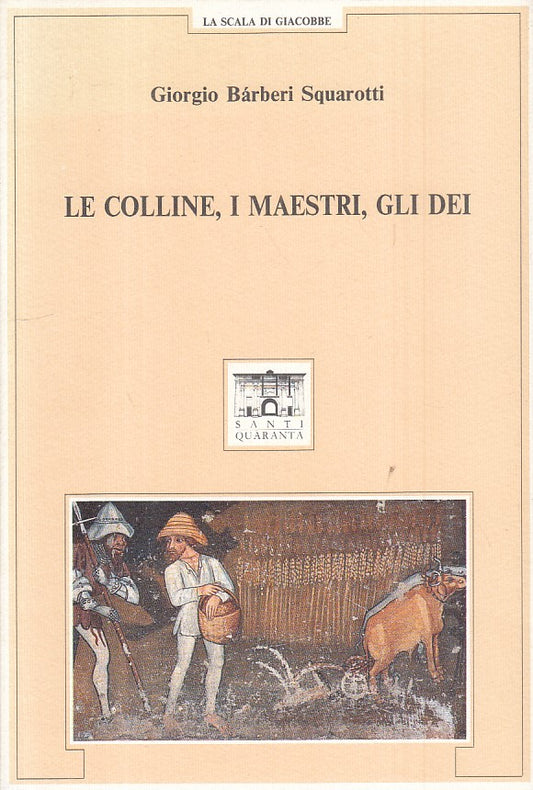 LE COLLINE I MAESTRI GLI DEI- SQUAROTTI- SANTI QUARANTA--- 1992 - B - ZFS483