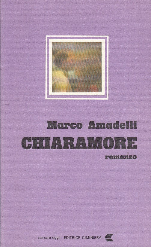 CHIARAMORE - AMADELLI - CIMINIERA - NARRARE OGGI- 1a ED. - 1981 - B - ZFS483