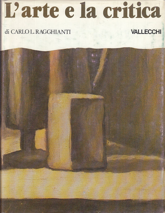 LT- L'ARTE E LA CRITICA - CARLO RAGGHIANTI - VALLECCHI --- 1980 - CS - ZFS798