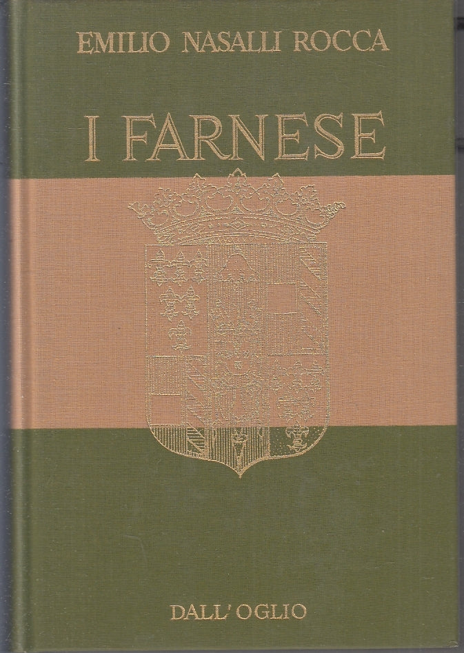 I Farnese - Emilio Nasalli Rocca - Dall'Oglio - 1969 - WPR