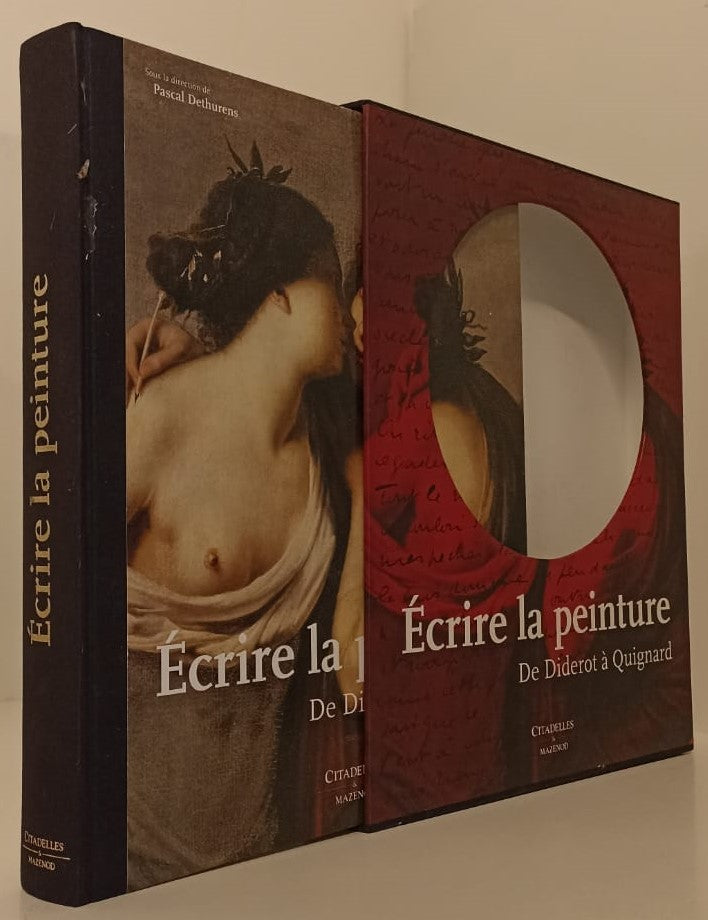 LT- ECRIRE LA PEINTURE DA DIDEROT A QUIGNARD-- CITADELLES MAZENOD--- 2009- C- YFS