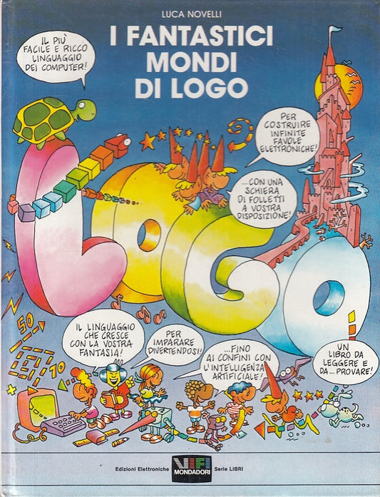 LB- I FANTASTICI MONDI DI LOGO - LUCA NOVELLI - MONDADORI-- 1a ED.- 1985- C- RGZ