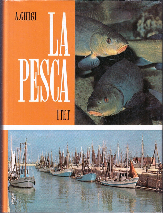LZ- LA PESCA ILLUSTRATO - GHIGI - UTET --- 1965 - CS - YFS736