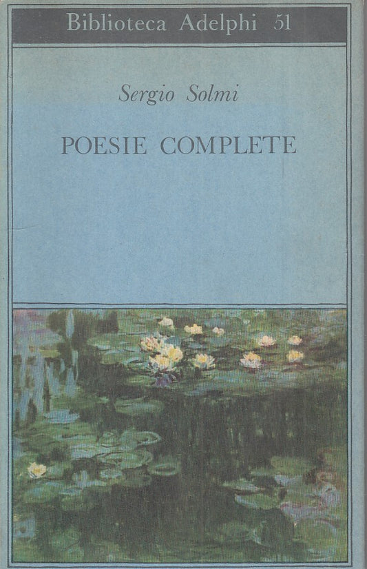 LN- POESIE COMPLETE - SERGIO SOLMI - ADELPHI - BIBLITOECA -- 1974 - BS - XFS124