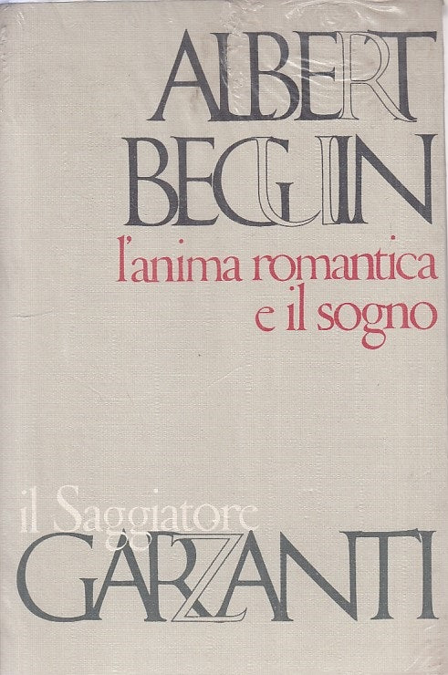 LN- ANIMA ROMANTICA E SOGNO - BEGUIN - GARZANTI SAGGIATORE --- 1975 - B - XFS126