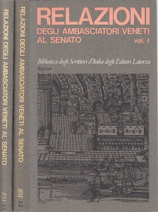 LS- RELAZIONI AMBASCIATORI VENETI AL SENATO 2 VOLL.-- LATERZA--- 1976- B- XFS126