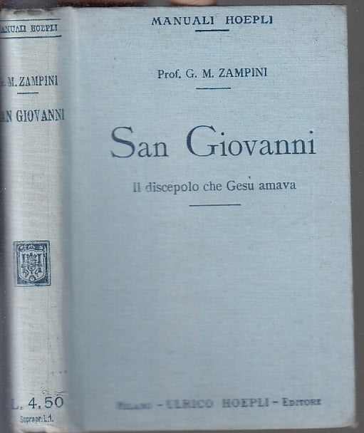 LD- SAN GIOVANNI IL DISCEPOLO CHE GESU' AMAVA- ZAMPINI- HOEPLI--- 1917- C-XFS109