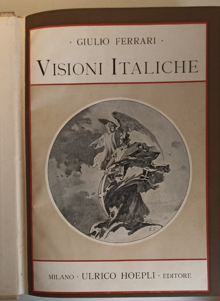 LV- VISIONI ITALICHE - GIULIO FERRARI - ULRICO HOEPLI --- 1904 - C - YFS837