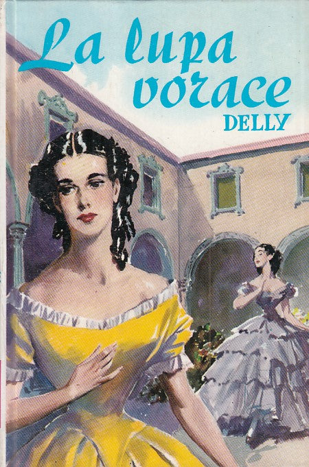 LN- LA LUPA VORACE - DELLY - SALANI - ROMANZI DELLA ROSA -- 1977 - C - ZFS545