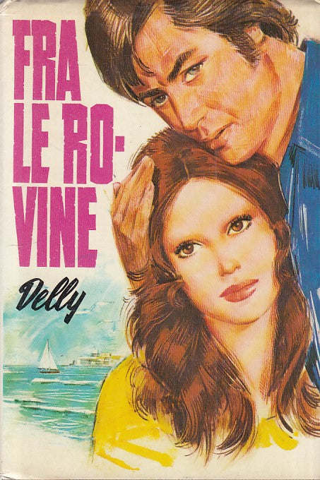 LN- FRA LE ROVINE - DELLY - SALANI - ROMANZI DELLA ROSA -- 1976 - CS - ZFS545