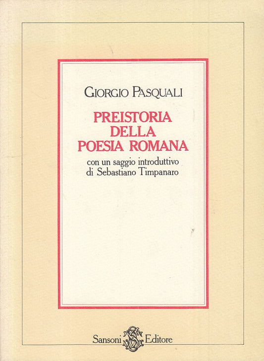 LS- PREISTORIA DELLA POESIA ROMANA - PASQUALI - SANSONI --- 1981 - B - ZFS480