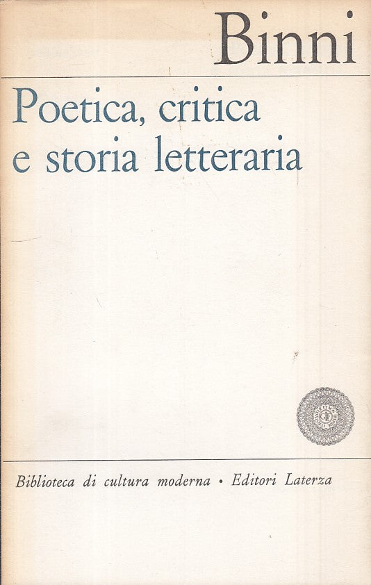 LS- POETICA CRITICA E STORIA LETTERARIA - BINNI - LATERZA --- 1970 - BS - ZFS481